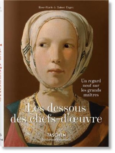 Picture of Les dessous des chefs-d’oeuvre. Un regard neuf sur les grands maitres