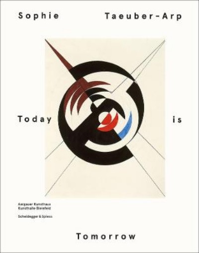 Picture of Sophie Taeuber - Arp - Today is Tomorrow