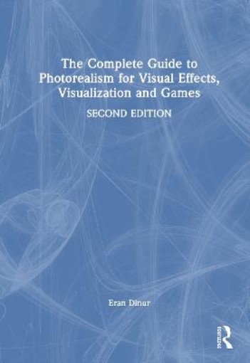 Picture of Complete Guide to Photorealism for Visual Effects, Visualization and Games