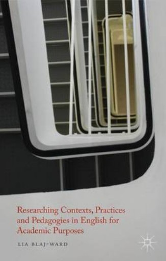 Picture of Researching Contexts, Practices and Pedagogies in English for Academic Purposes