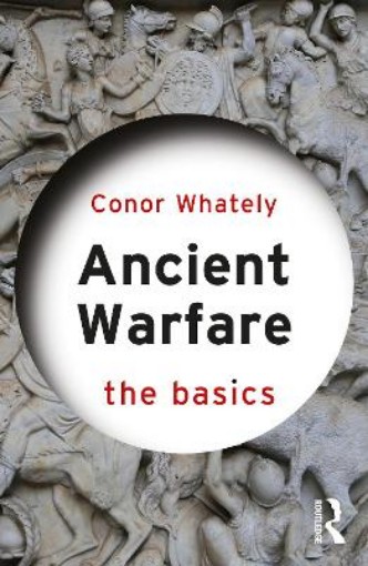 Picture of Ancient Warfare: The Basics