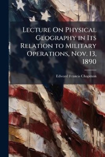 Picture of Lecture On Physical Geography in Its Relation to Military Operations, Nov. 13, 1890