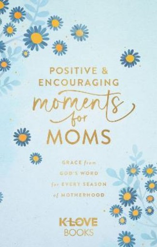 Picture of Positive and Encouraging Moments for Mom