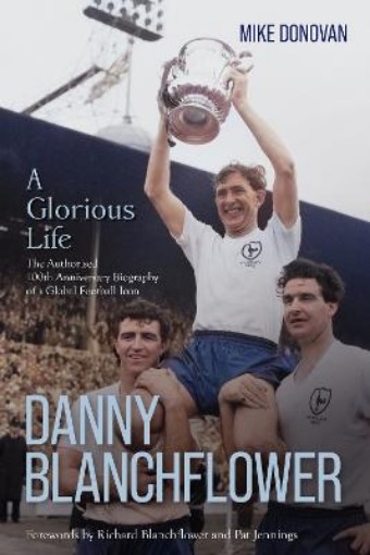 Picture of Danny Blanchflower, a Glorious Life