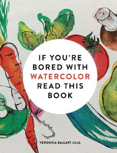 Picture of If You're Bored With WATERCOLOR Read This Book