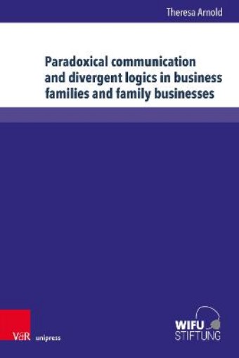 Picture of Paradoxical communication and divergent logics in business families and family businesses