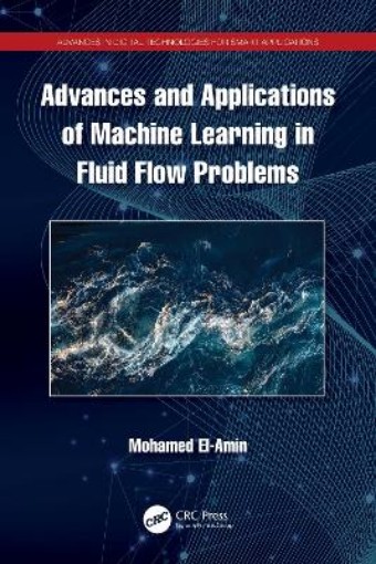 Picture of Advances and Applications of Machine Learning in Fluid Flow Problems