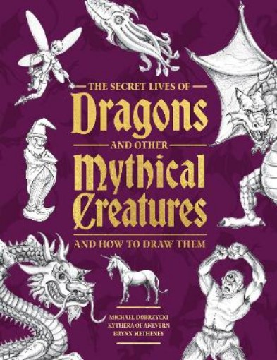 Picture of Secret Lives of Dragons and Other Mythical Creatures