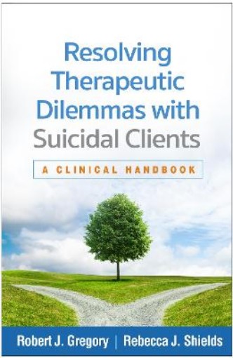Picture of Resolving Therapeutic Dilemmas with Suicidal Clients