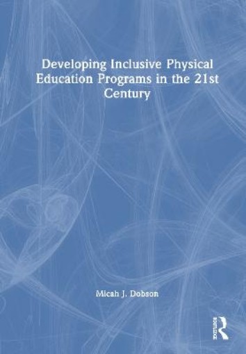 Picture of Developing Inclusive Physical Education Programs in the 21st Century