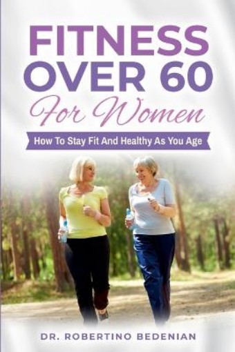 Picture of Fitness Over 60 For Women - How to Stay Fit And Healthy As You Age
