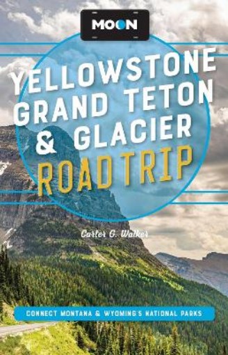 Picture of Moon Yellowstone, Grand Teton & Glacier Road Trip (Third Edition)