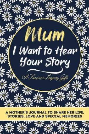 Picture of Mum, I Want To Hear Your Story