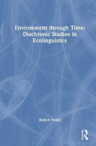 Picture of Environment through Time: Diachronic Studies in Ecolinguistics