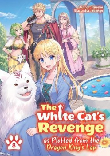 Picture of The White Cat's Revenge as Plotted from the Dragon King's Lap: Volume 8 (Light Novel)