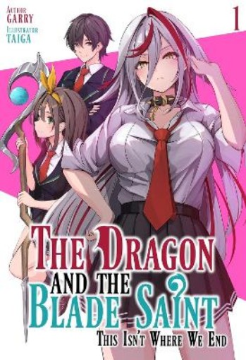 Picture of The Dragon and the Blade Saint: This Isn't Where We End: Volume 1