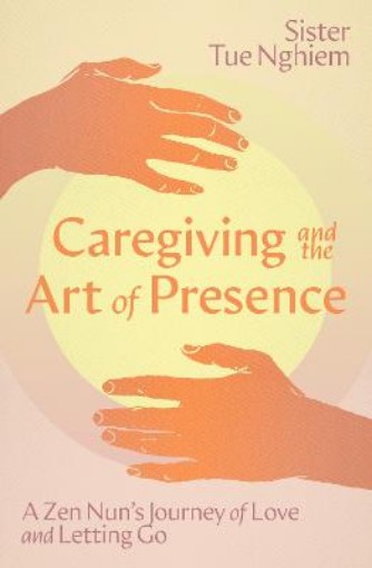 Picture of Caregiving and the Art of Presence
