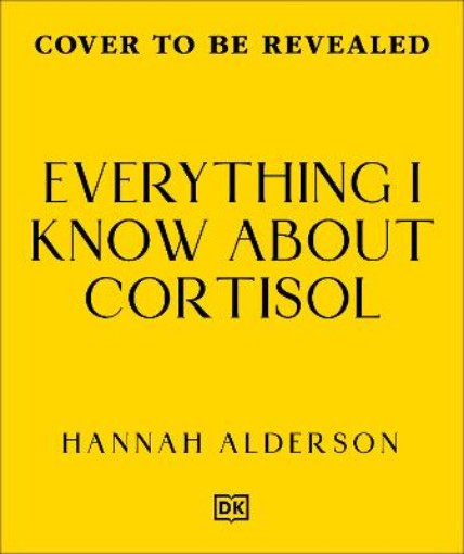 Picture of Everything I Know About Cortisol
