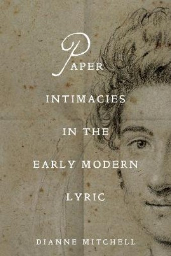 Picture of Paper Intimacies in the Early Modern Lyric