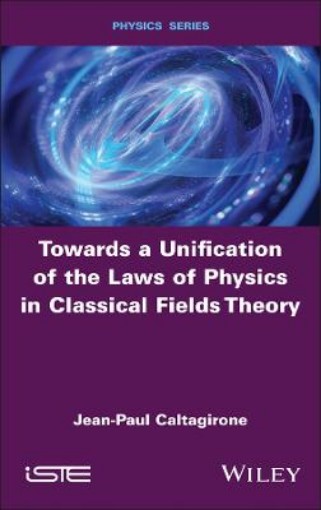Picture of Towards a Unification of the Laws of Physics in Classical Fields Theory
