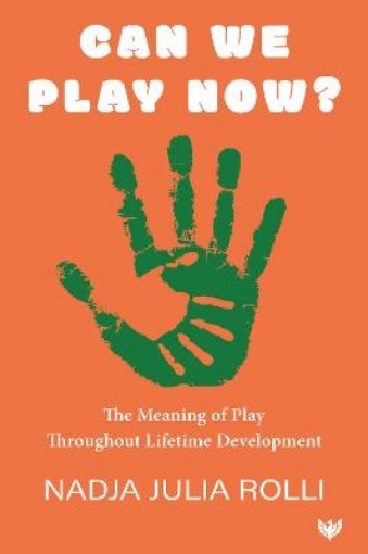 Picture of Can We Play Now? The Meaning of Play Throughout Lifetime Development