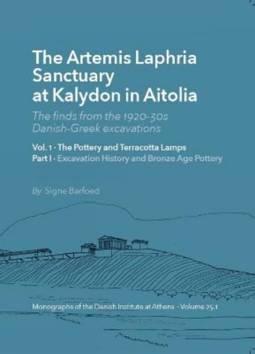 Picture of Artemis Laphria Temple at Kalydon in Aitolia. The finds from the 192030s Danish Greek excavations, vol. 1 and 2