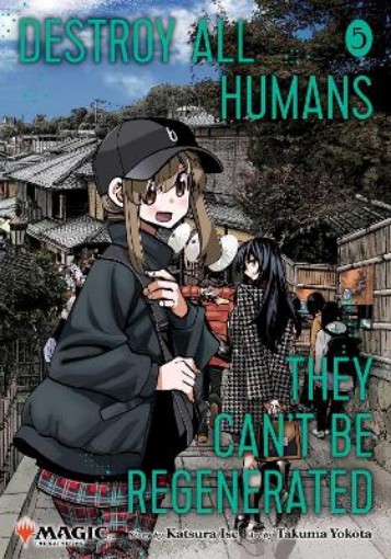 Picture of Destroy All Humans. They Can't Be Regenerated. A Magic: The Gathering Manga, Vol. 5