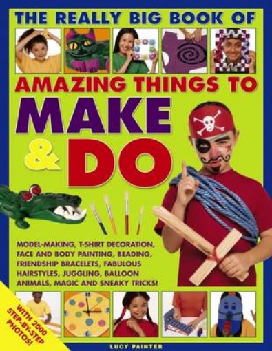 Picture of Really Big Book of Amazing Things to Make & Do