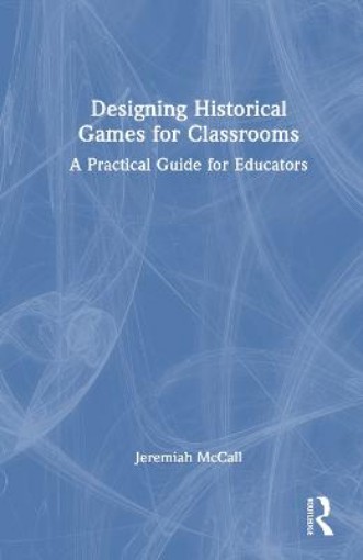 Picture of Designing Historical Games for Classrooms