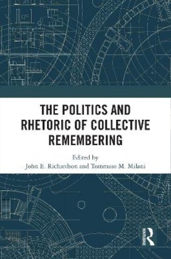 Picture of Politics and Rhetoric of Collective Remembering