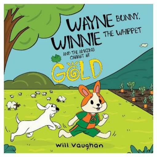 Picture of WAYNE BUNNY, WINNIE THE WHIPPET AND THE AMAZING CARROT OF GOLD