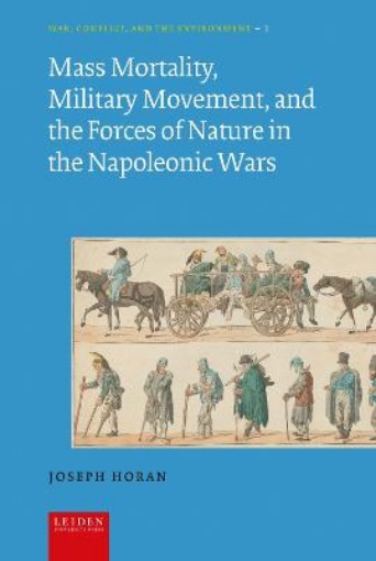 Picture of Mass Mortality, Military Movement, and the Forces of Nature in the Napoleonic Wars