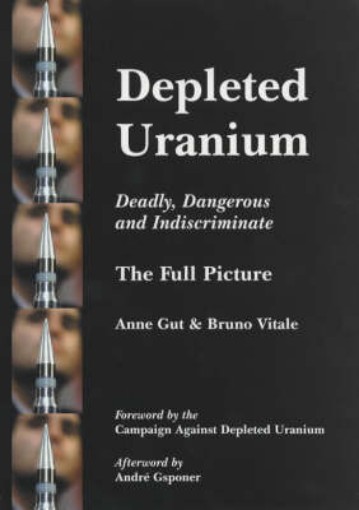 Picture of Depleted Uranium - Deadly, Dangerous and Indiscriminate