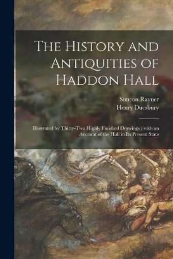 Picture of History and Antiquities of Haddon Hall