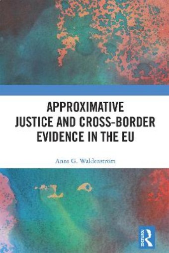 Picture of Approximative Justice and Cross-Border Evidence in the EU