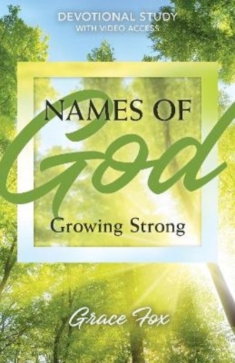 Picture of Names of God: Growing Strong