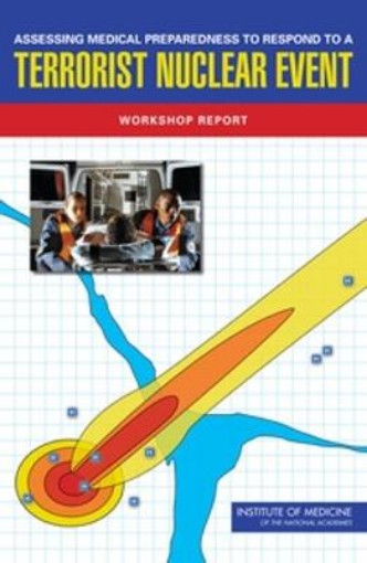 Picture of Assessing Medical Preparedness to Respond to a Terrorist Nuclear Event