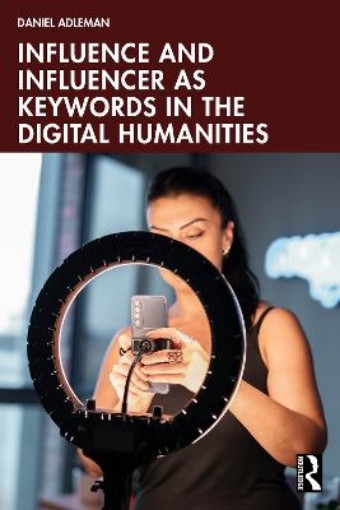 Picture of Influence and Influencer as Keywords in the Digital Humanities