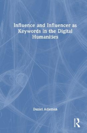 Picture of Influence and Influencer as Keywords in the Digital Humanities