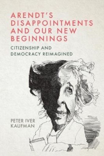 Picture of Arendt’s Disappointments and Our New Beginnings