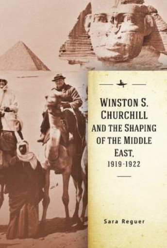 Picture of Winston S. Churchill and the Shaping of the Middle East, 1919-1922