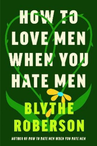 Picture of How to Love Men When You Hate Men