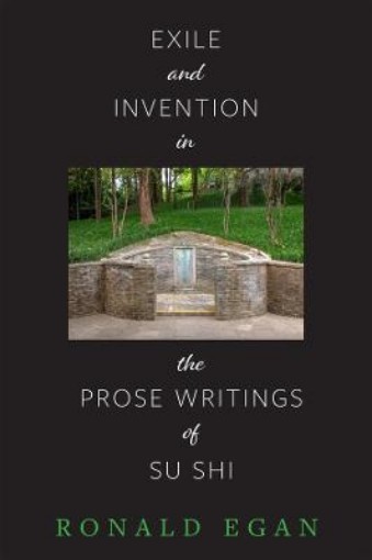 Picture of Exile and Invention in the Prose Writings of Su Shi