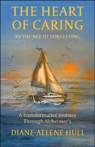 Picture of Heart of Caring in the Age of Forgetting